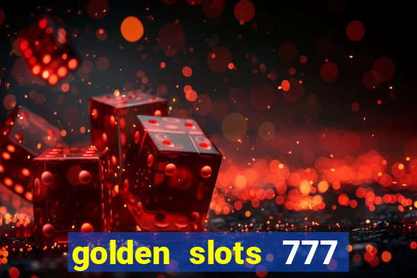 golden slots 777 paga mesmo